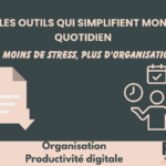 Les outils qui simplifient mon quotidien 2
